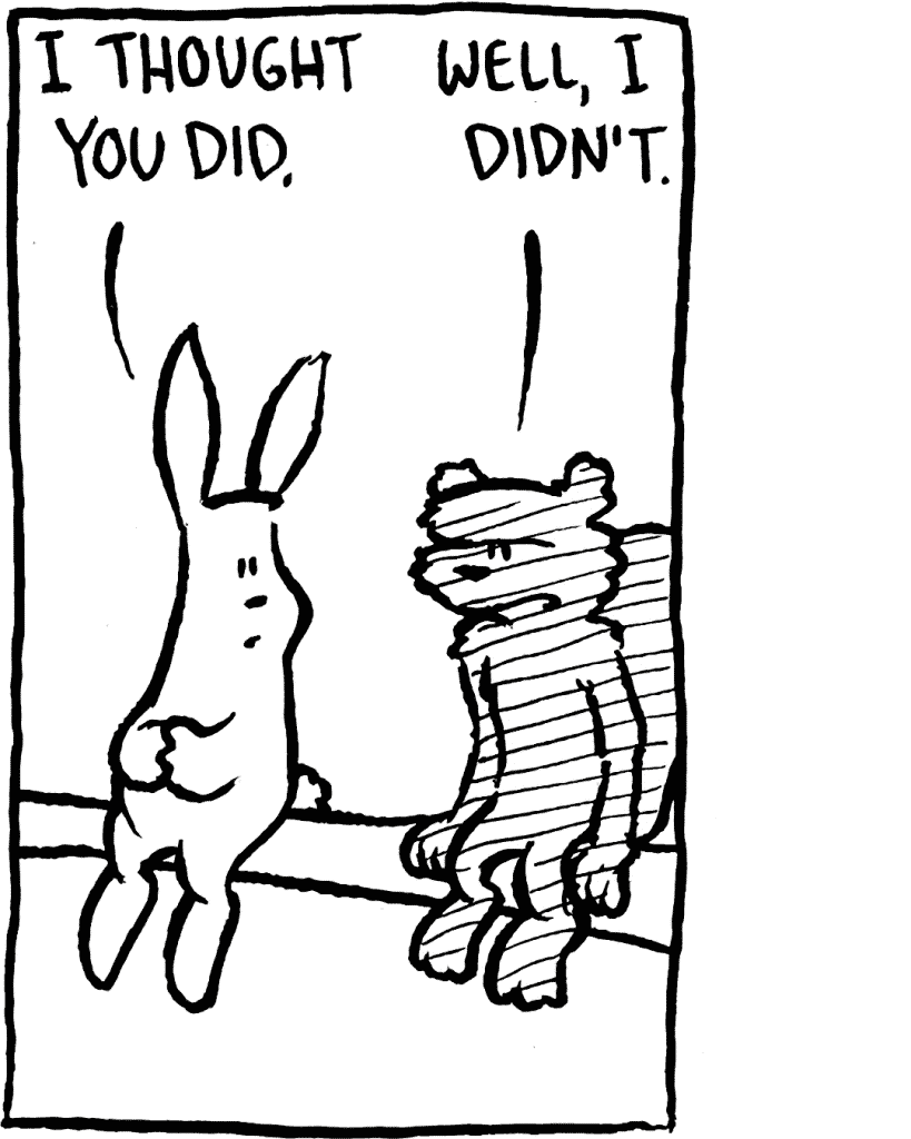 ROONIE: I thought you did.
FLYNN: Well, I didn't.
