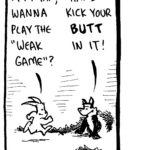 RABBIT: Pittman, wanna play the "Weak Game"?
FOX: Ha! I'll kick your BUTT in it!