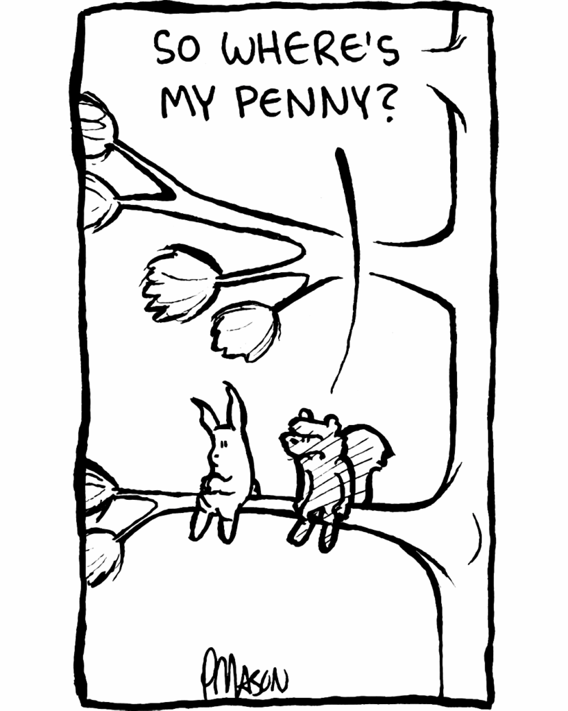 SQUIRREL: So where's my penny?