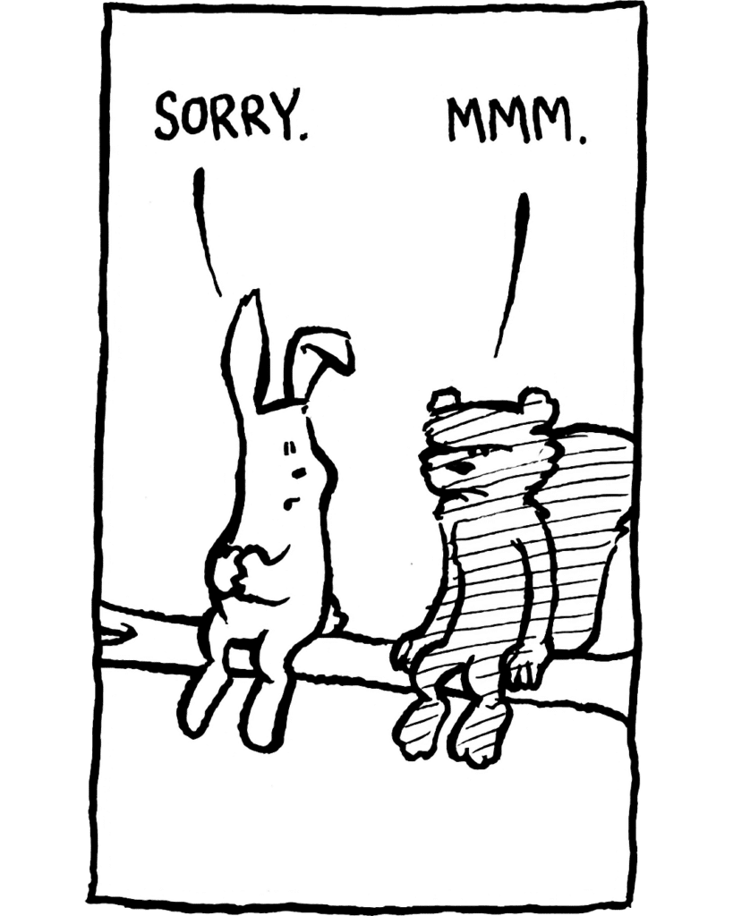 RABBIT: Sorry.
SQUIRREL: Mmm.