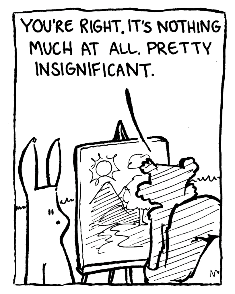 SQUIRREL: You're right. It's nothing much at all. Pretty insignificant.