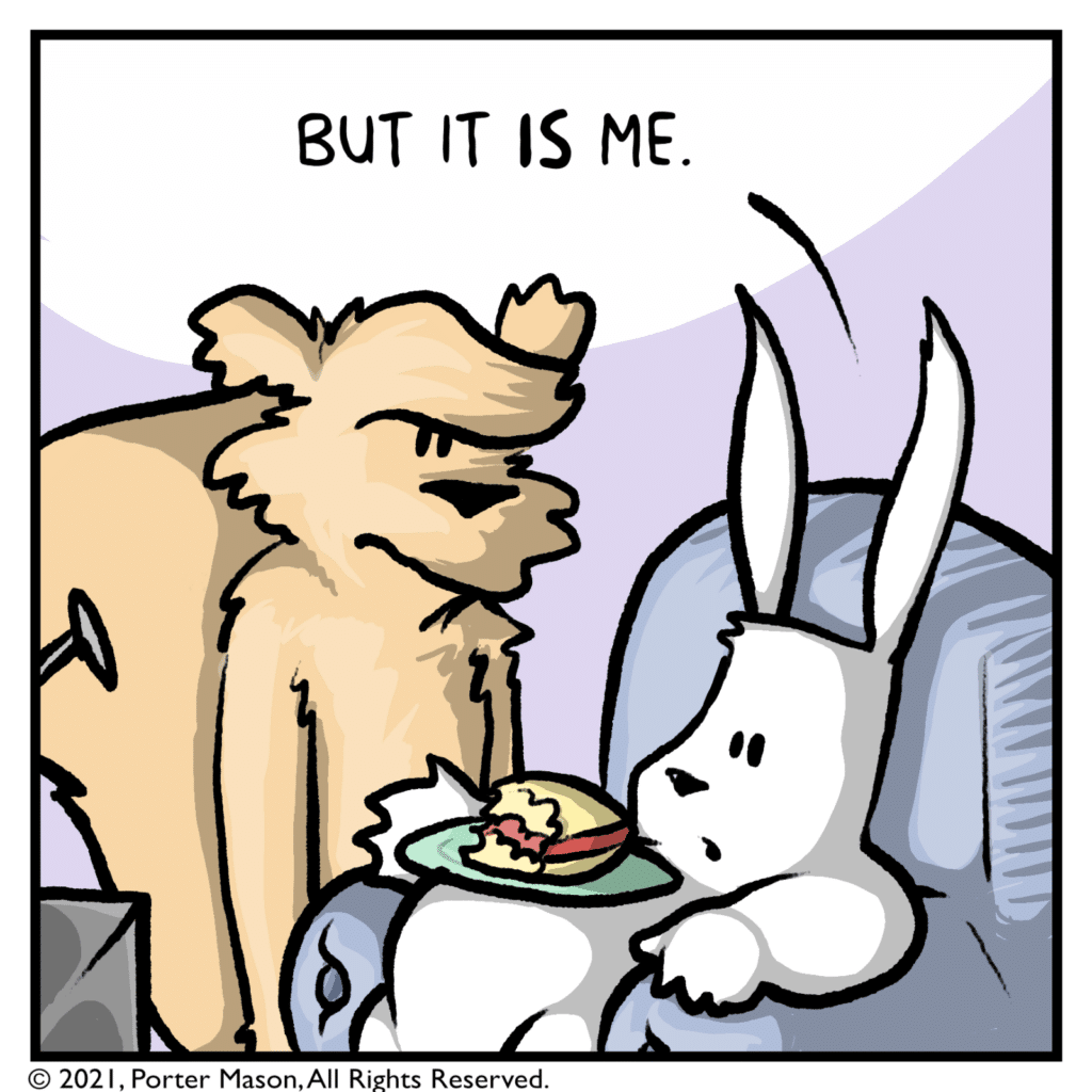 RABBIT: But it IS me.