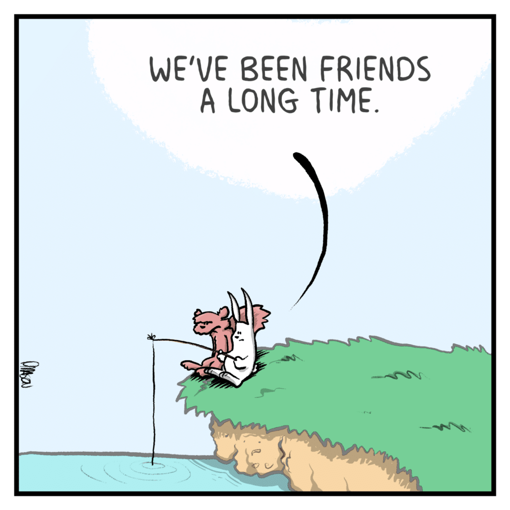 RABBIT: We've been friends a long time.