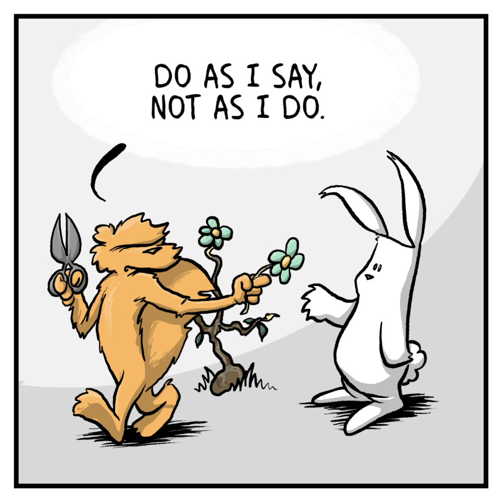 SQUIRREL: Do as I say, not as I do.