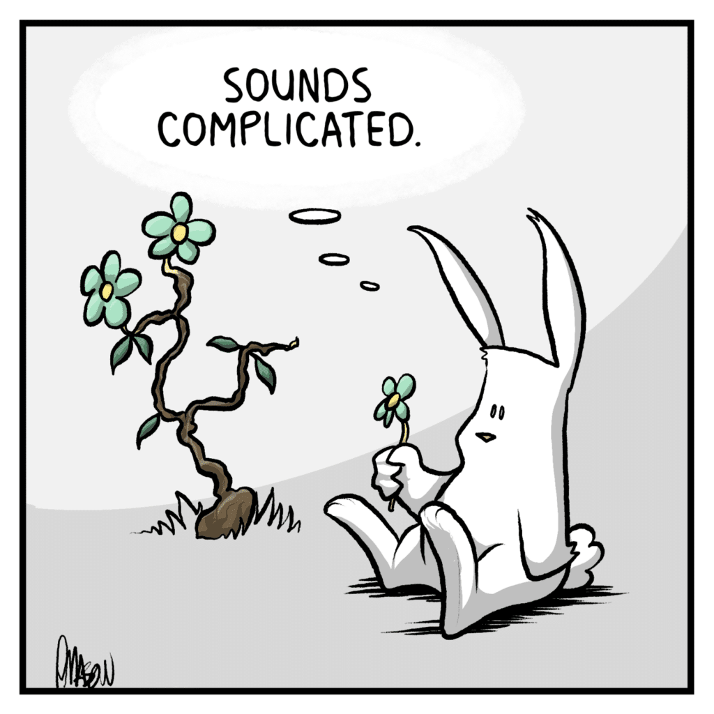 RABBIT (thinking): Sounds complicated.