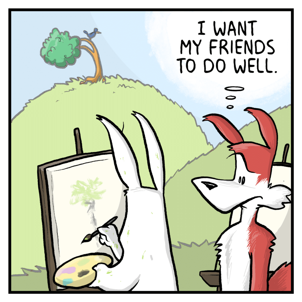 FOX (thinking): I want my friends to do well.