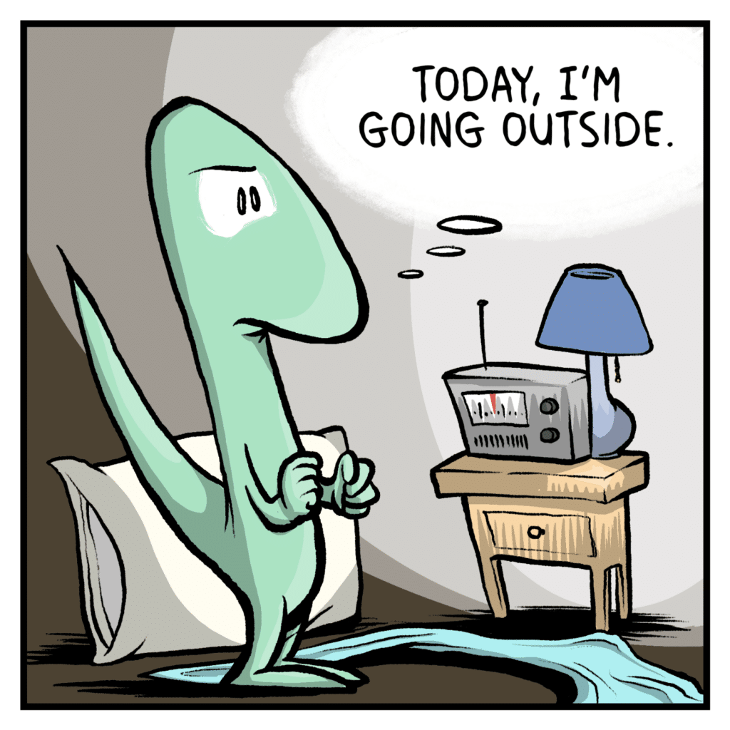 LIZARD (thinking): Today, I'm going outside.