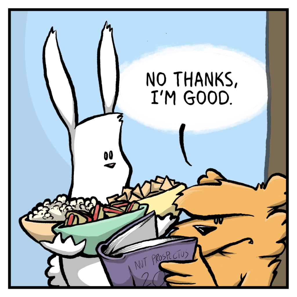 SQUIRREL: No thanks, I'm good.