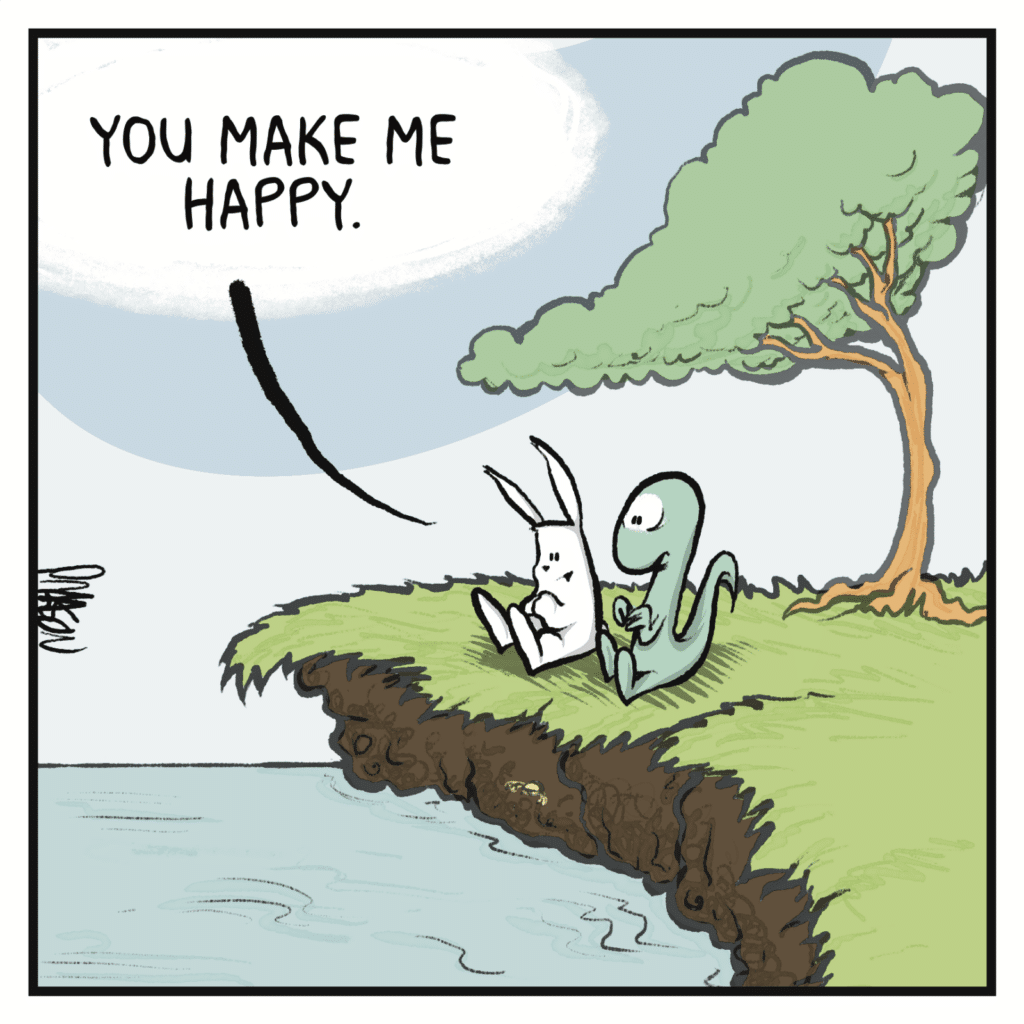 RABBIT: You make me happy.