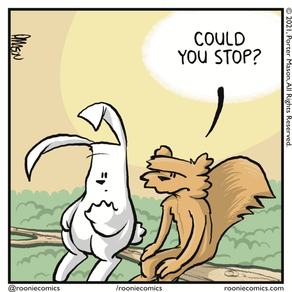 SQUIRREL: Could you stop?