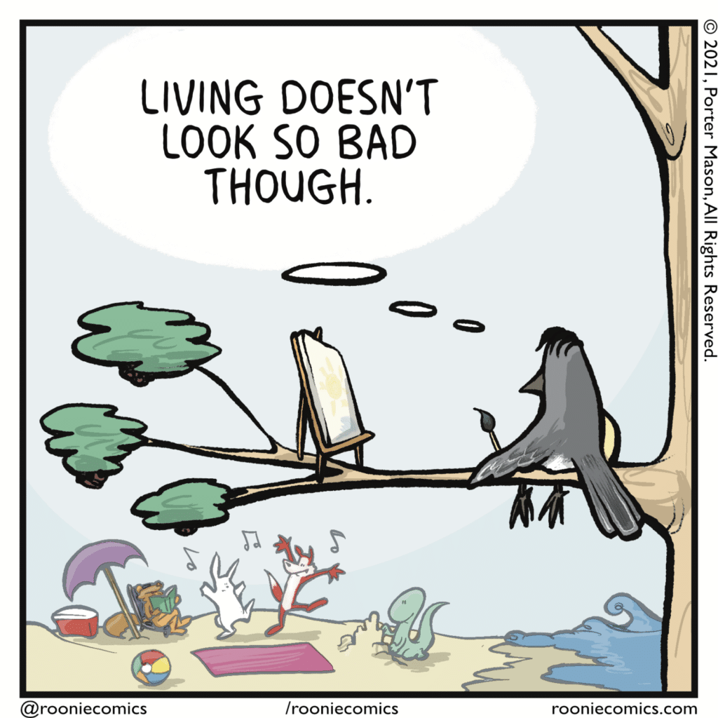 BIRD (thinking): Living doesn't look so bad though.