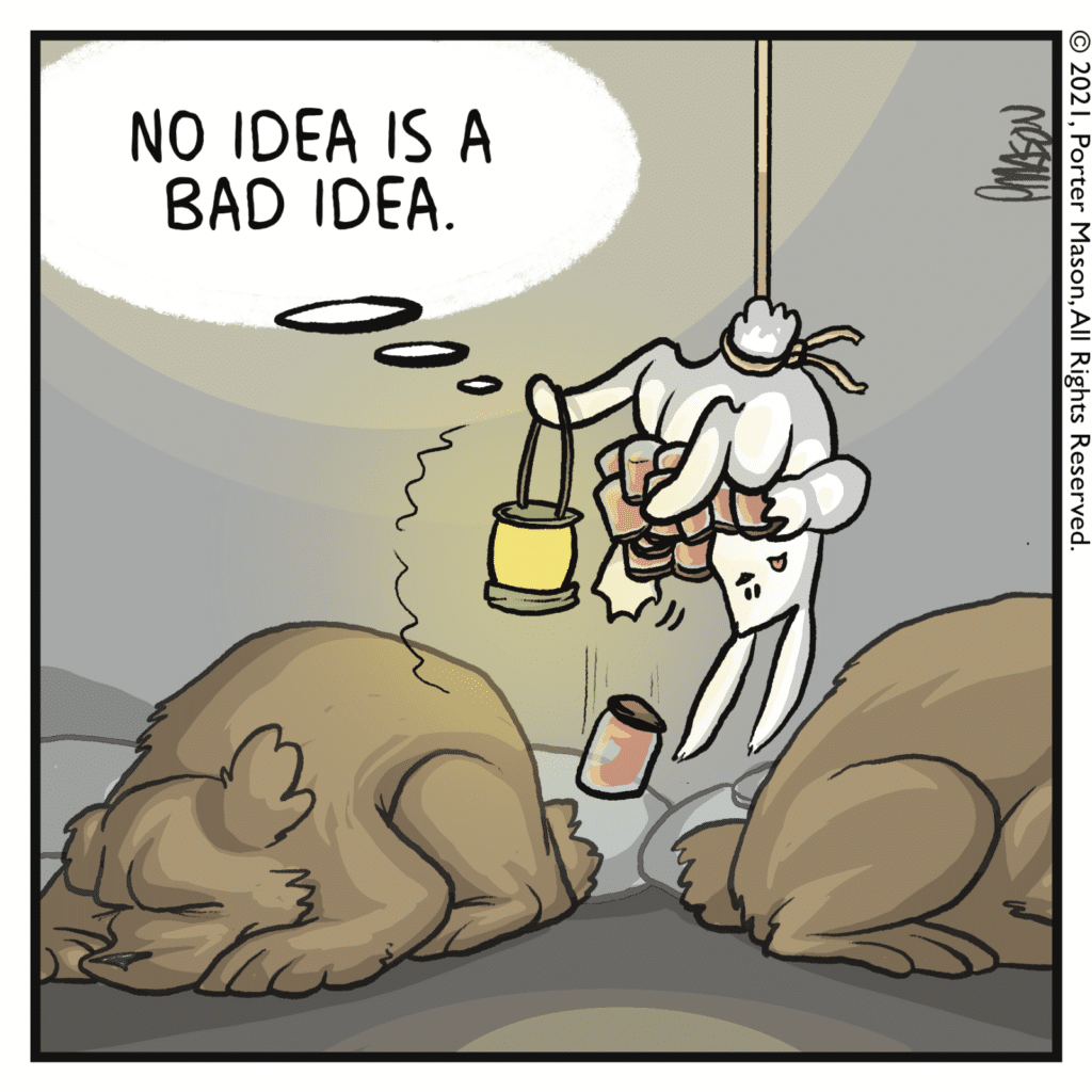RABBIT (thinking as they dangle above sleeping bears): No idea is a bad idea.