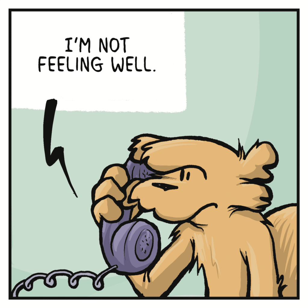 PHONE: I'm not feeling well.