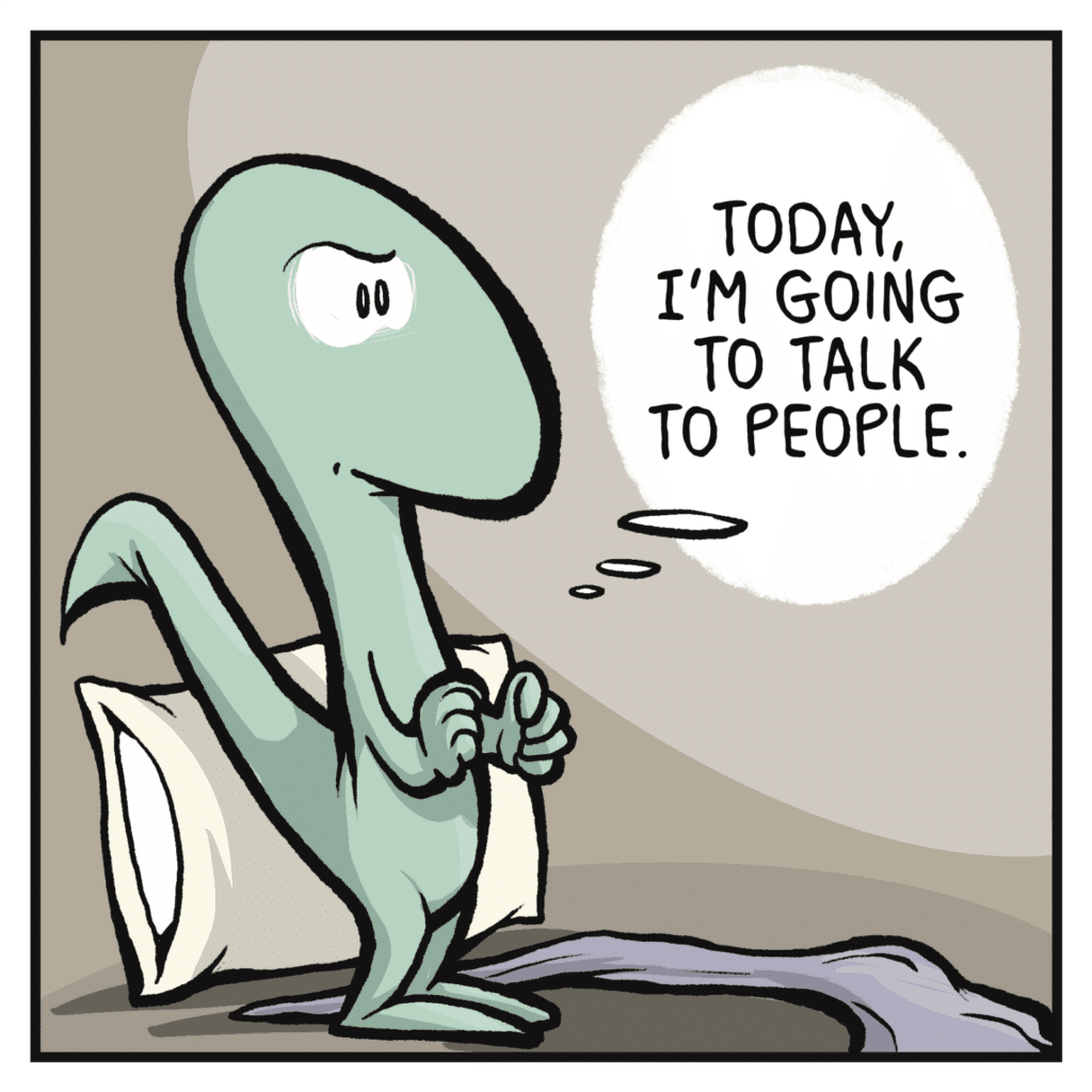 LIZARD (thinking): Today, I'm going to talk to people.