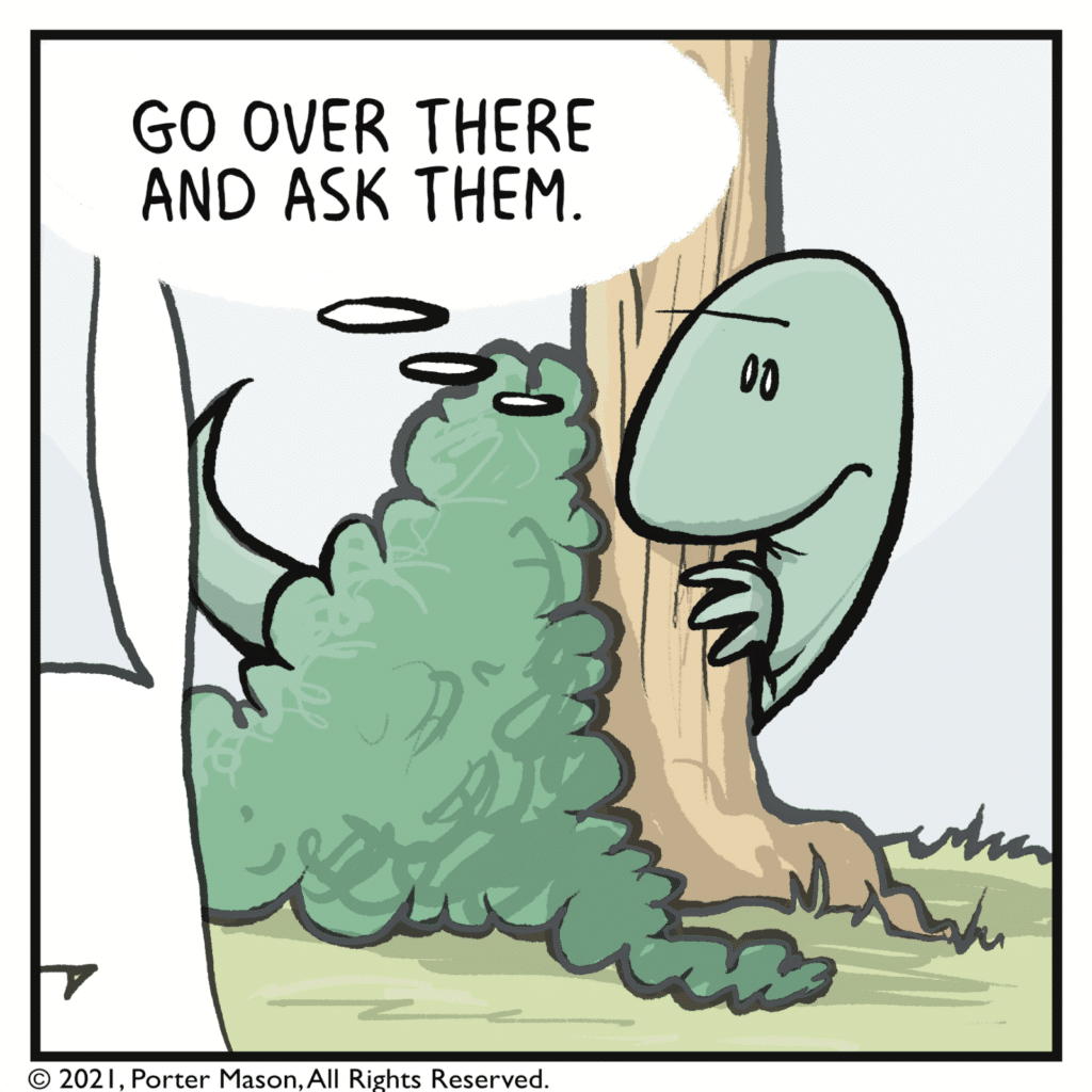 LIZARD (thinking): Go over there and ask them.