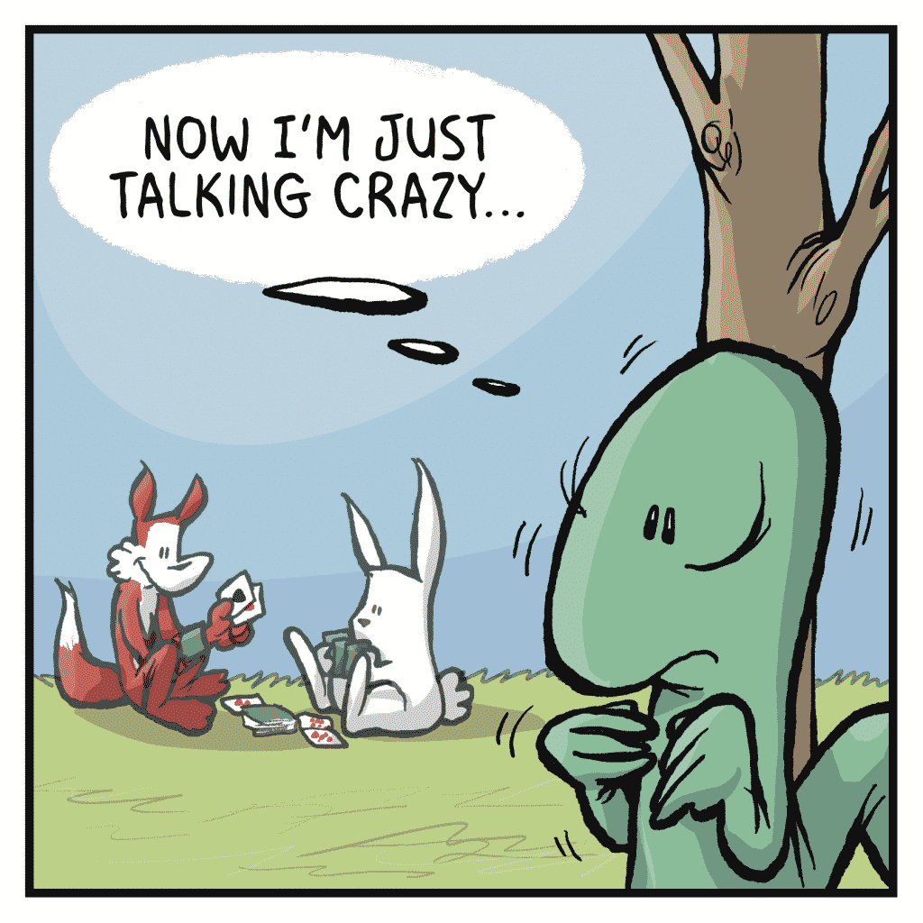 SKINK (thinking): Now I'm just talking crazy.