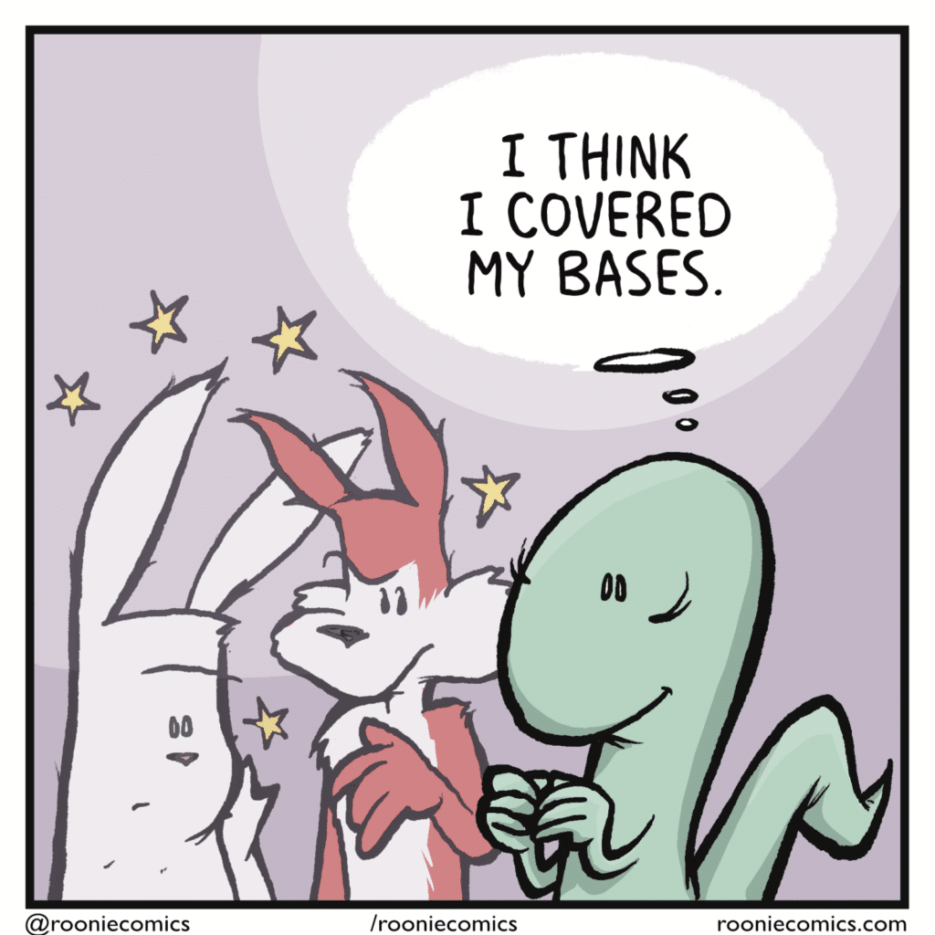 LIZARD (thinking): I think I covered my bases.