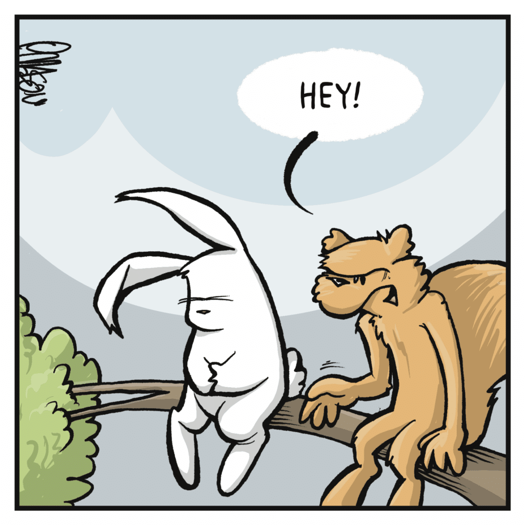 SQUIRREL (to a sleeping rabbit): Hey!