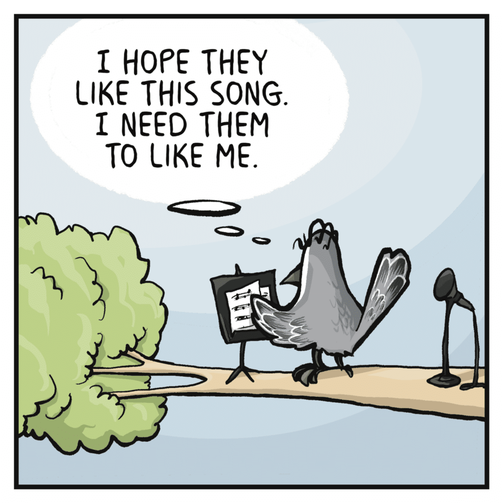 BIRD (thinking): I hope they like this song. I need them to like me.