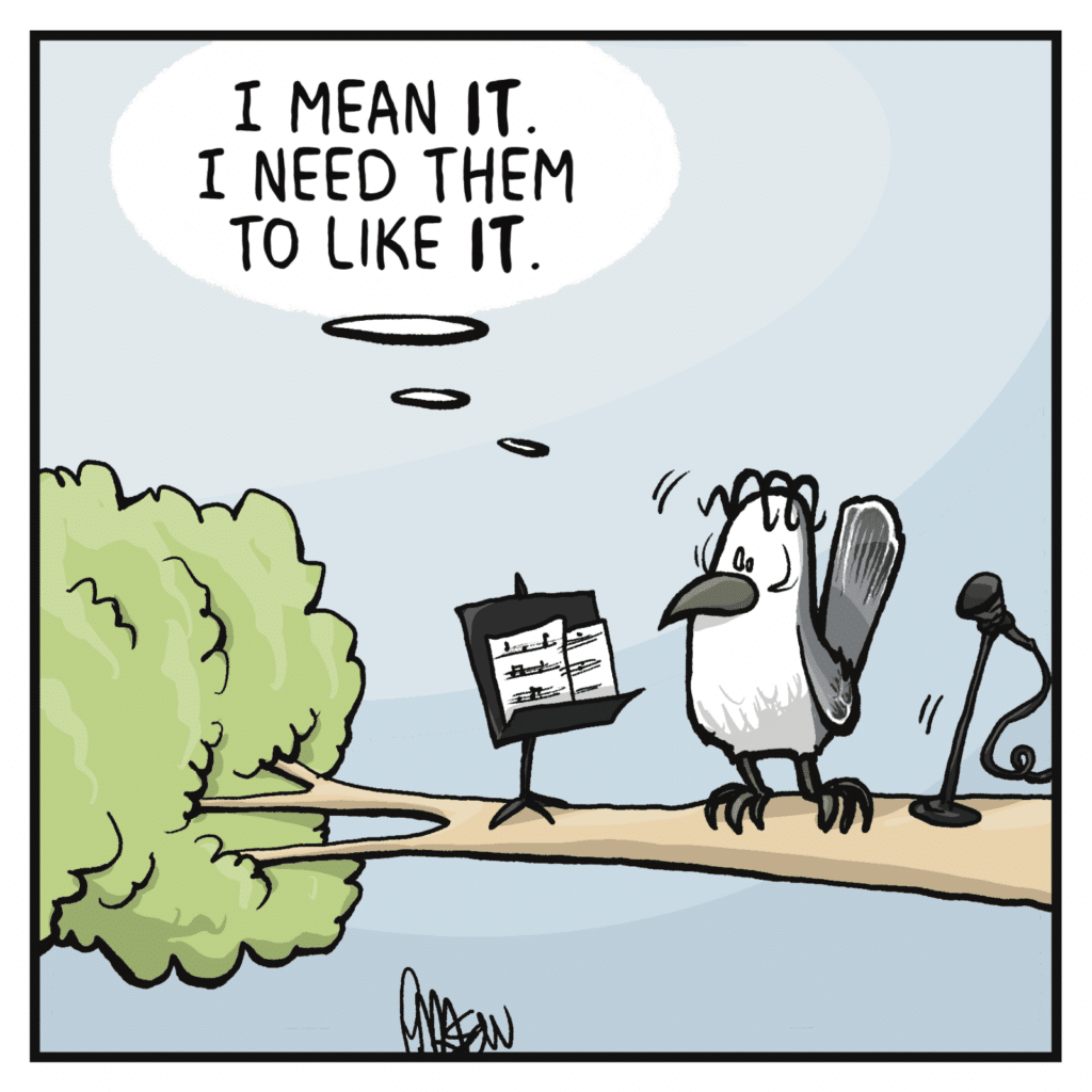 BIRD (thinking): I mean IT. I need them to like IT.