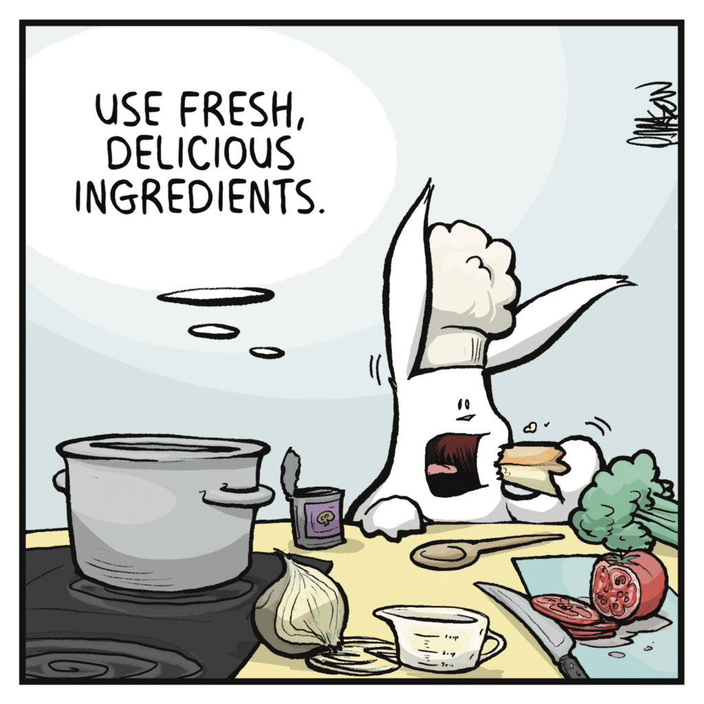 RABBIT (thinking): Use fresh, delicious ingredients.