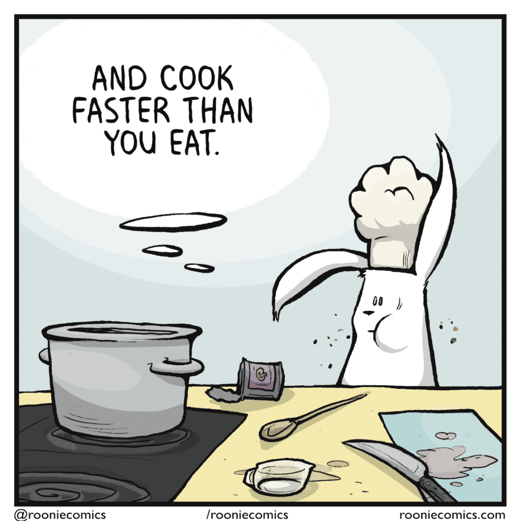 RABBIT (thinking): And cook faster than you eat.