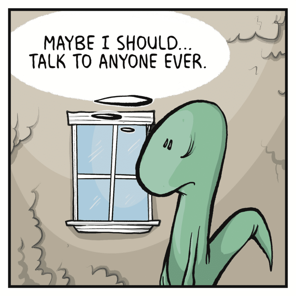 LIZARD (thinking): Maybe I should... talk to anyone ever.