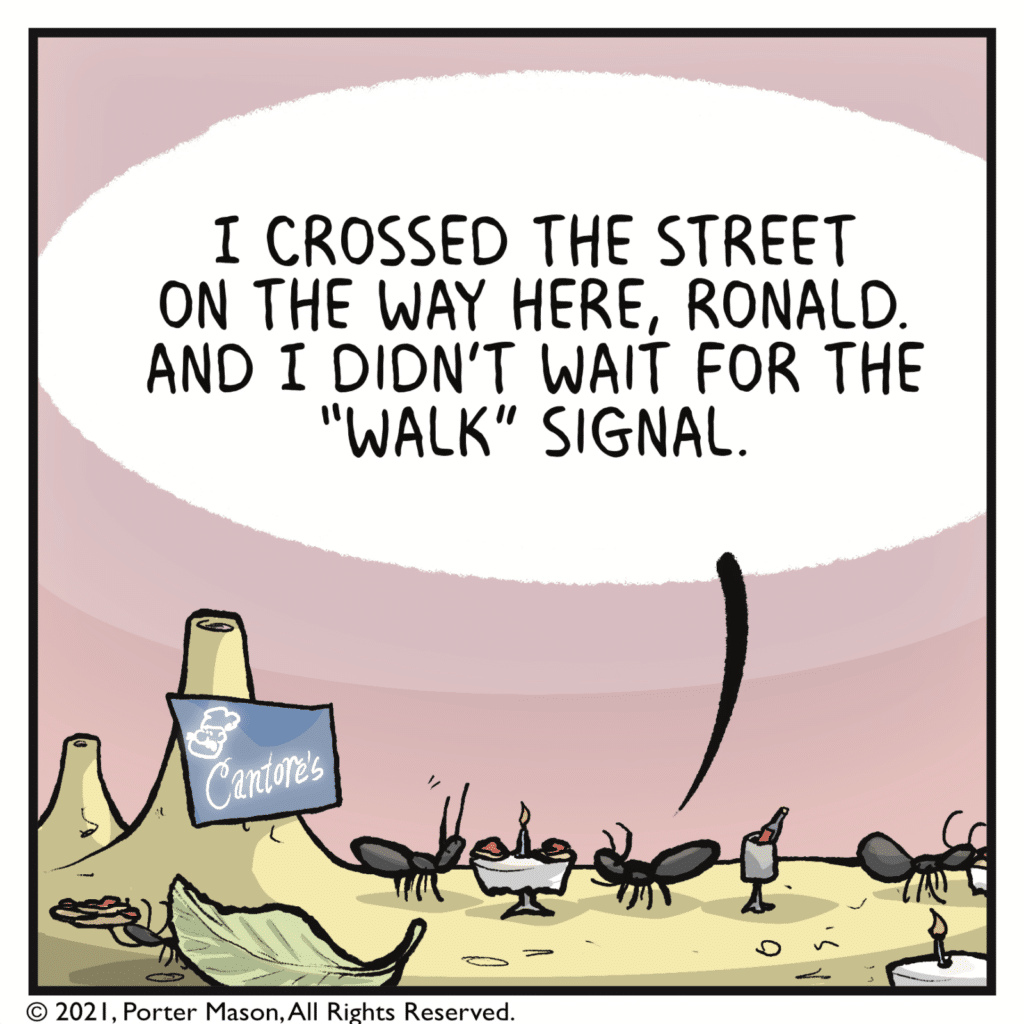 DEBRA: I crossed the street on the way here, Ronald. And I didn't wait for the "walk" signal.