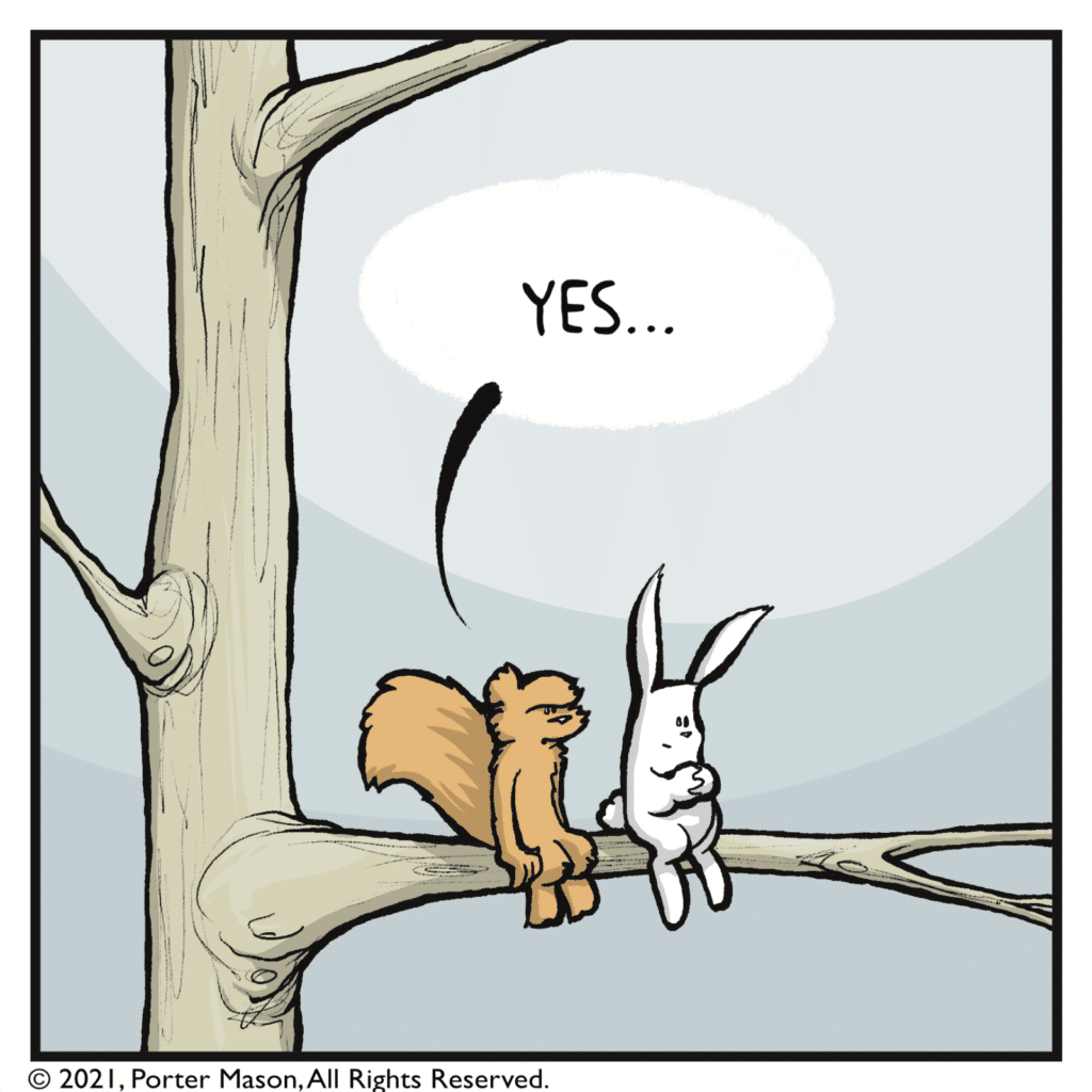 SQUIRREL: Yes...