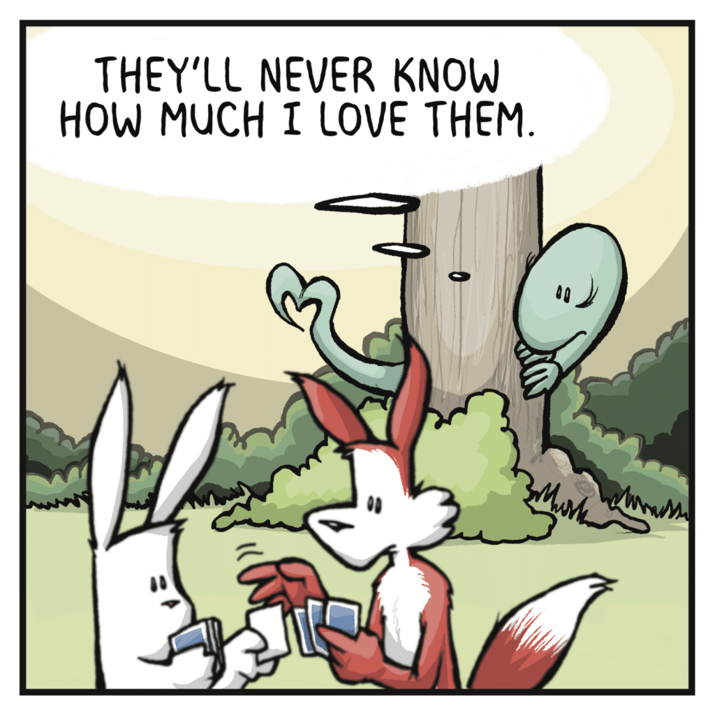 LIZARD (thinking): They'll never know how much I love them.