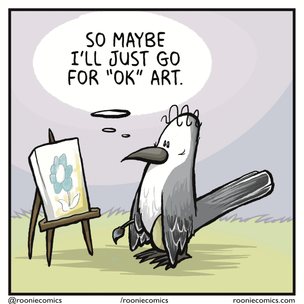 BIRD (thinking): So maybe I'll just go for "OK" art.