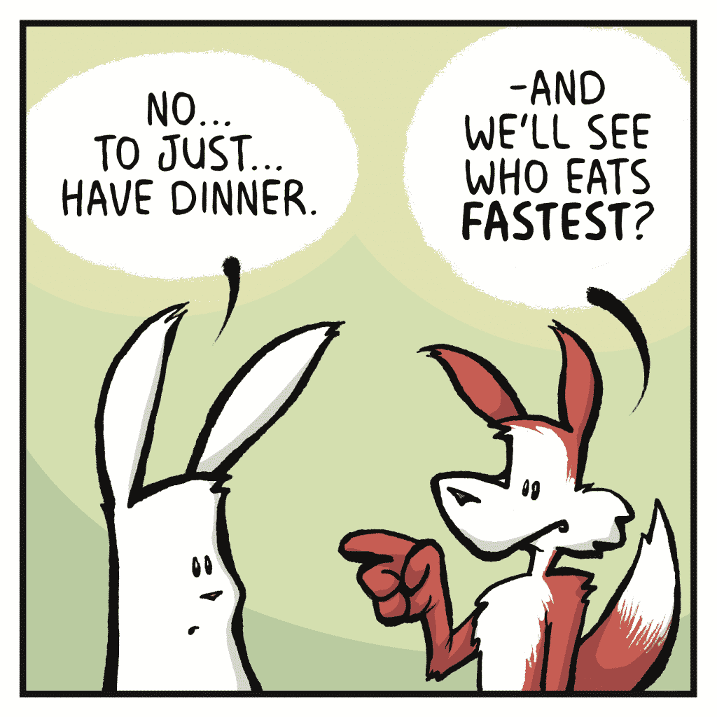 ROONIE: No... to just... have dinner.
PITTMAN: -and we'll see who eats FASTEST?