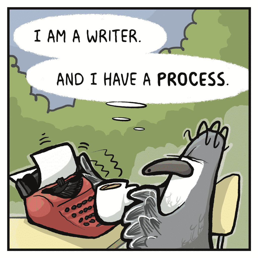 SHELKEY: I am a writer.
SHELKEY: And I have a PROCESS.