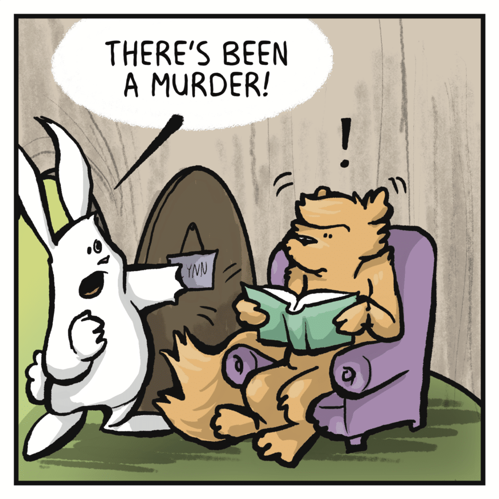 RABBIT: There's been a murder!