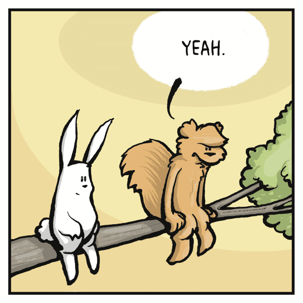 SQUIRREL: Yeah.