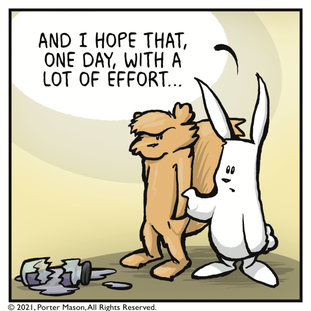 RABBIT: And I hope that, one day, with a lot of effort...