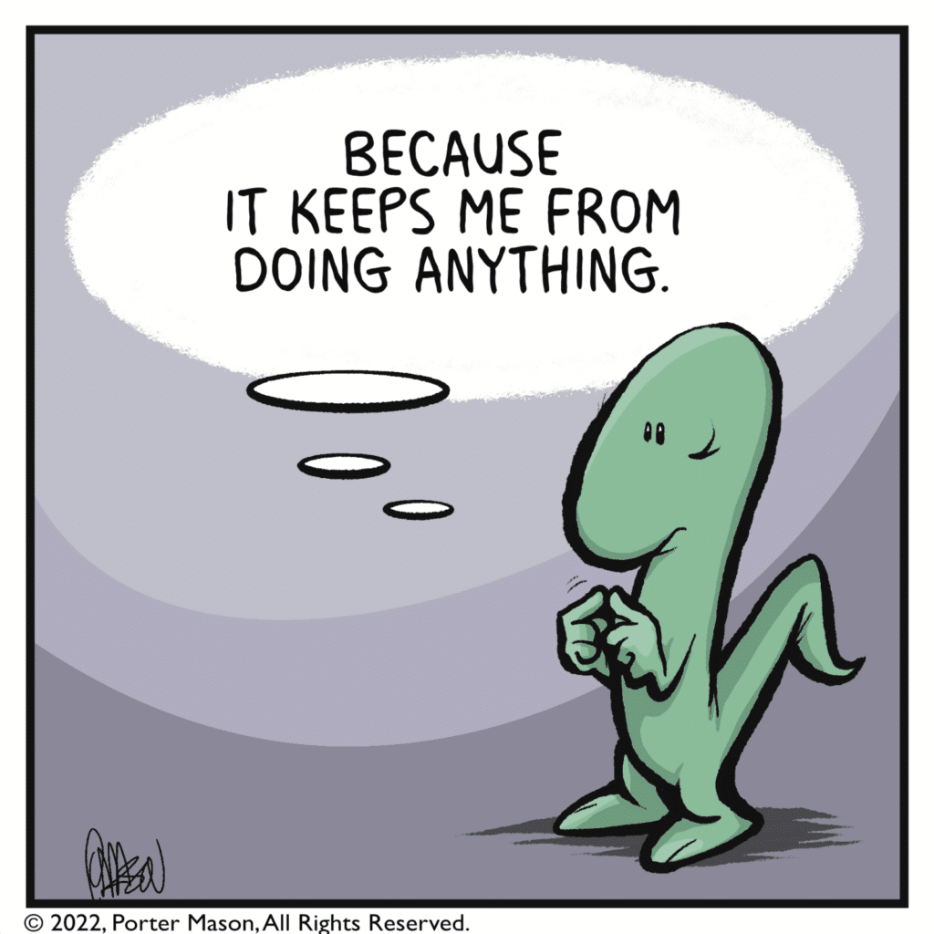 LIZARD (thinking): Because it keeps me from doing anything.