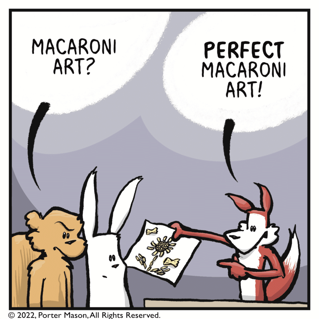 SQUIRREL: Macaroni art? FOX: PERFECT macaroni art!