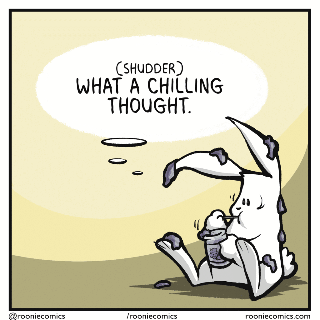 RABBIT (thinking): (shudder) What a chilling thought.