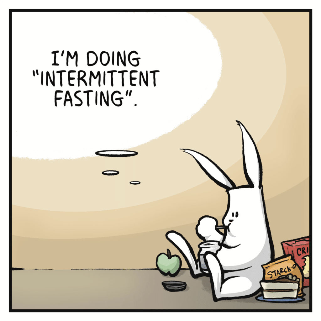 RABBIT (thinking, while eating): I'm doing "intermittent fasting".