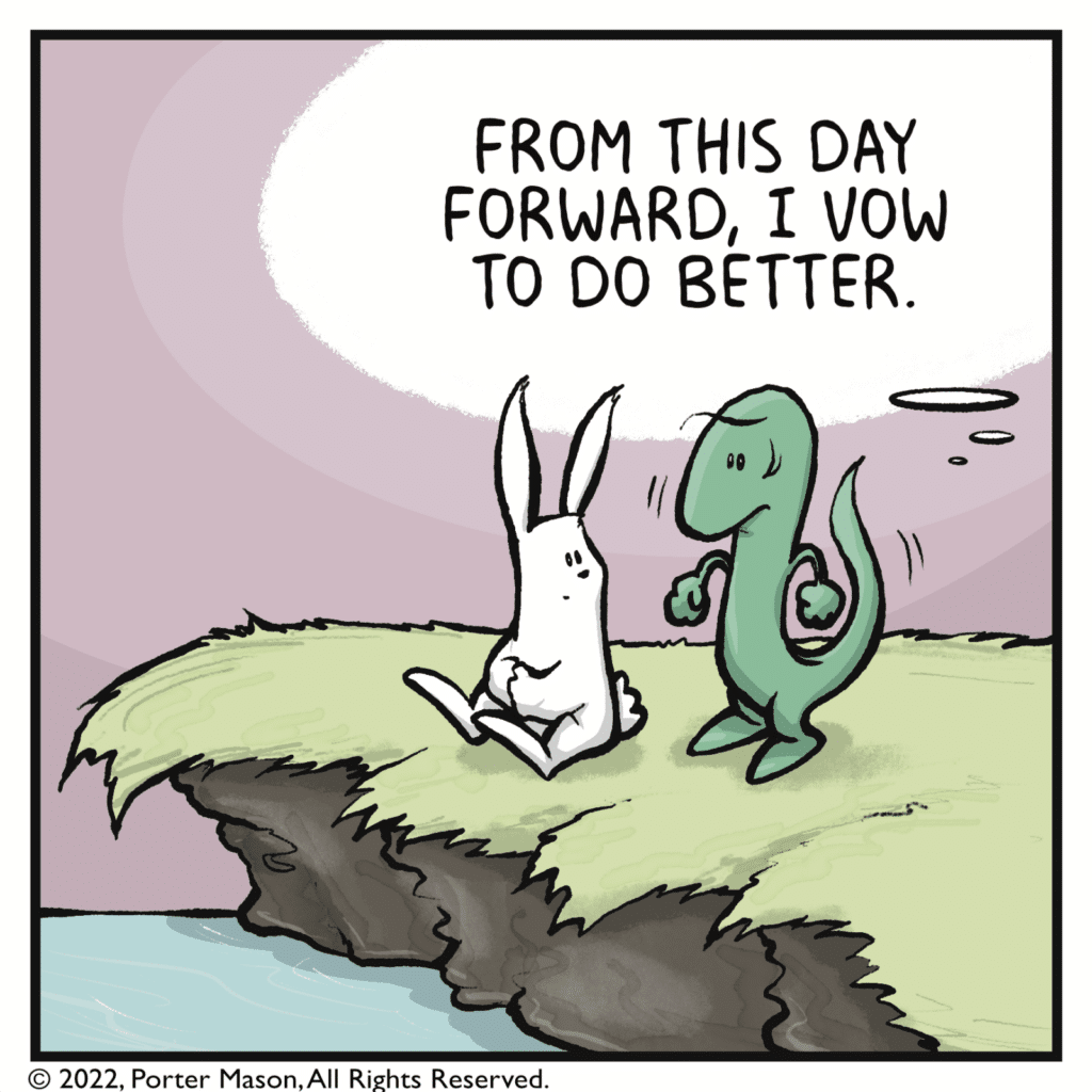 LIZARD (thinking): From this day forward, I vow to do better.