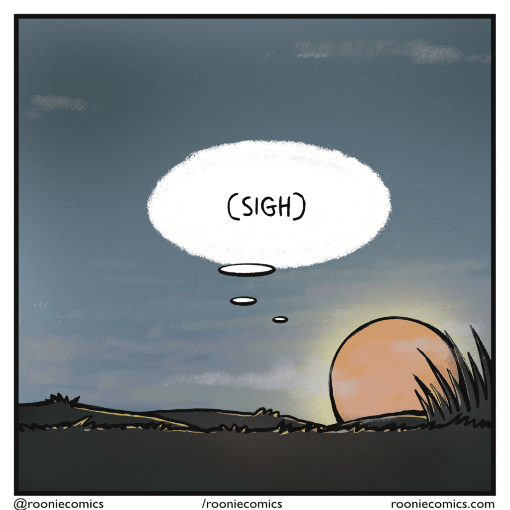 SUN (as it sets): (sigh)