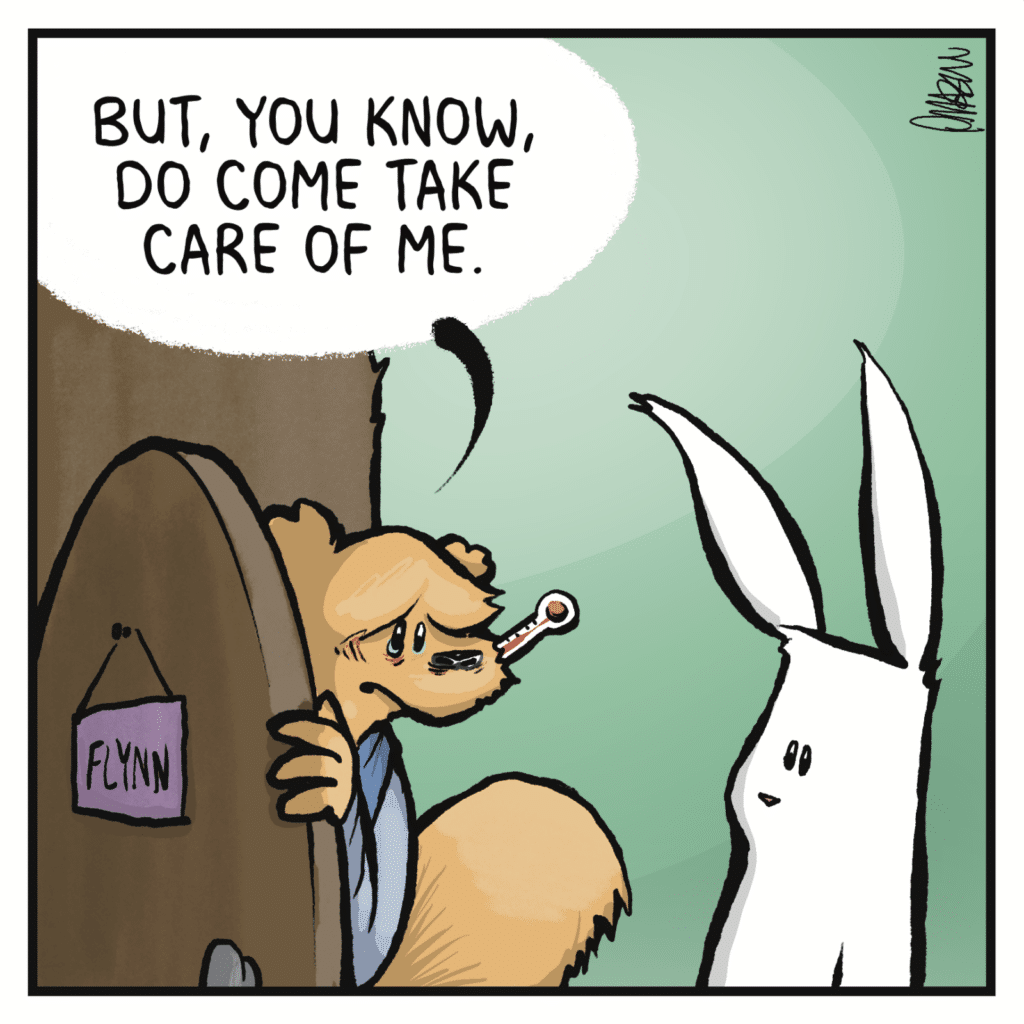 SQUIRREL: But, you know, do come take care of me.