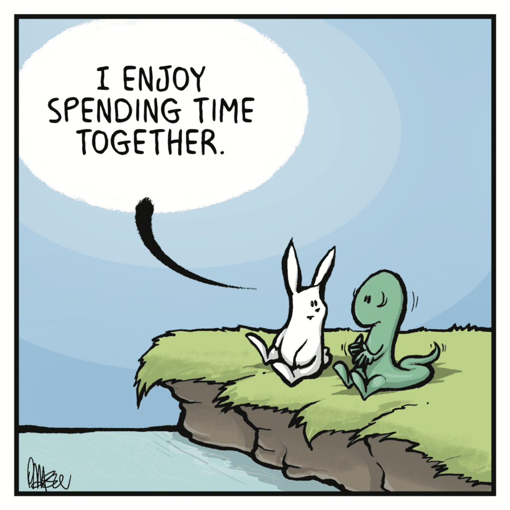 RABBIT: I enjoy spending time together.
