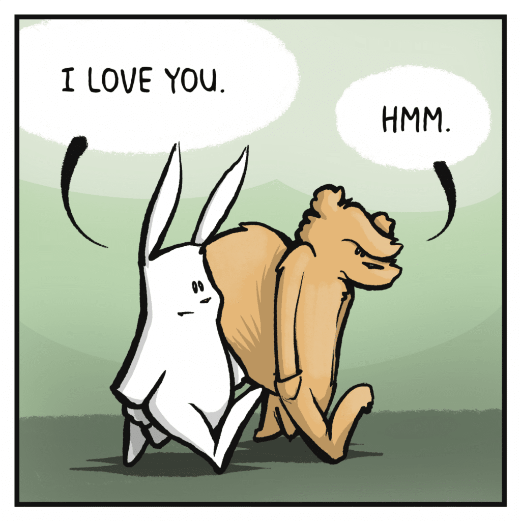 RABBIT: I love you. SQUIRREL: Hmm.