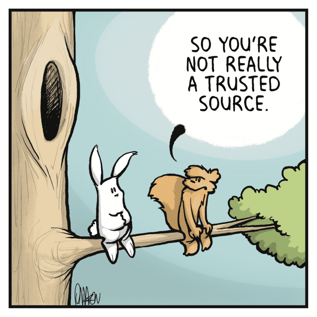 SQUIRREL: So you're not really a trusted source.