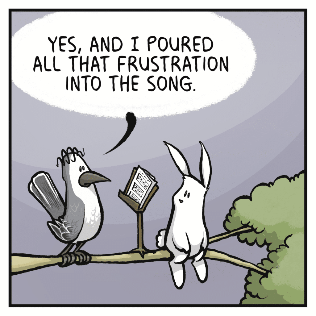 BIRD: Yes, and I poured all that frustration into the song.