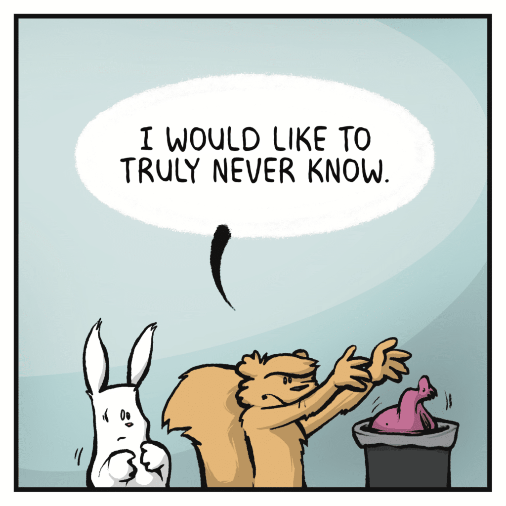 SQUIRREL: I would like to truly never know.