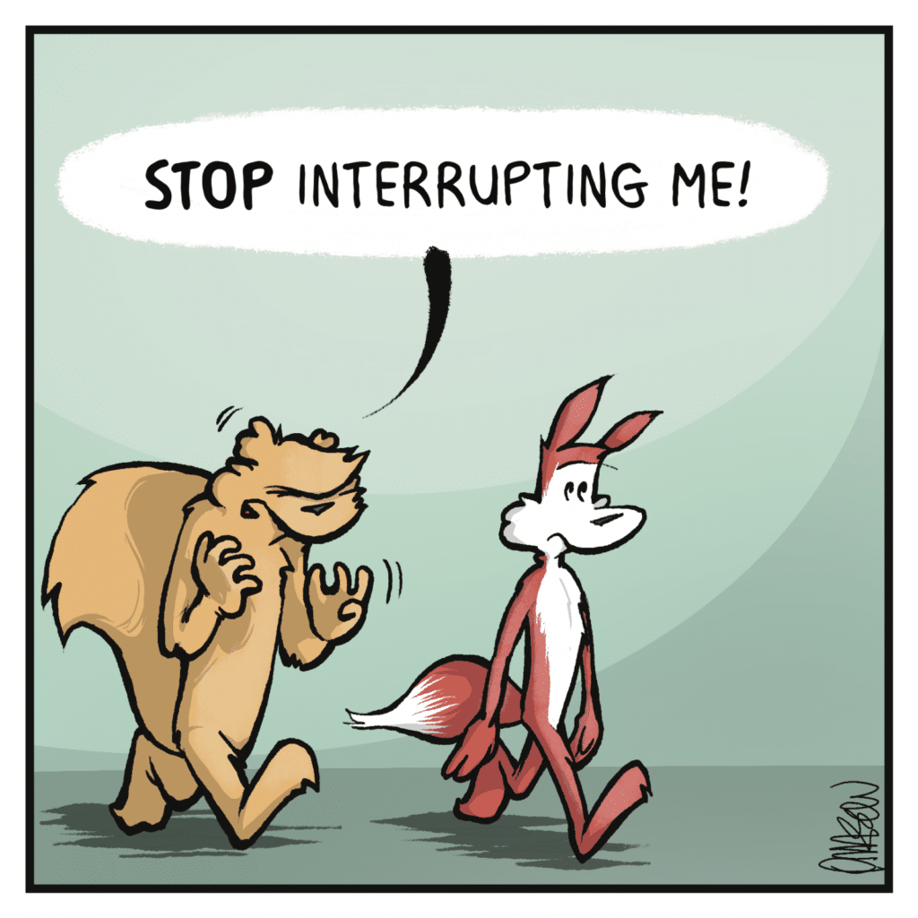 SQUIRREL: STOP interrupting me!