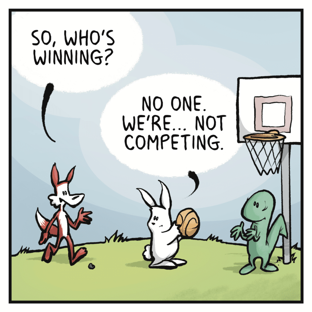 A rabbit and skink play basketball. FOX: So, who's winning? RABBIT: No one. We're... not competing.